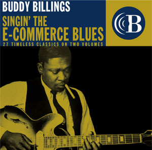 Buddy Billings: Singin’ the E-Commerce Blues